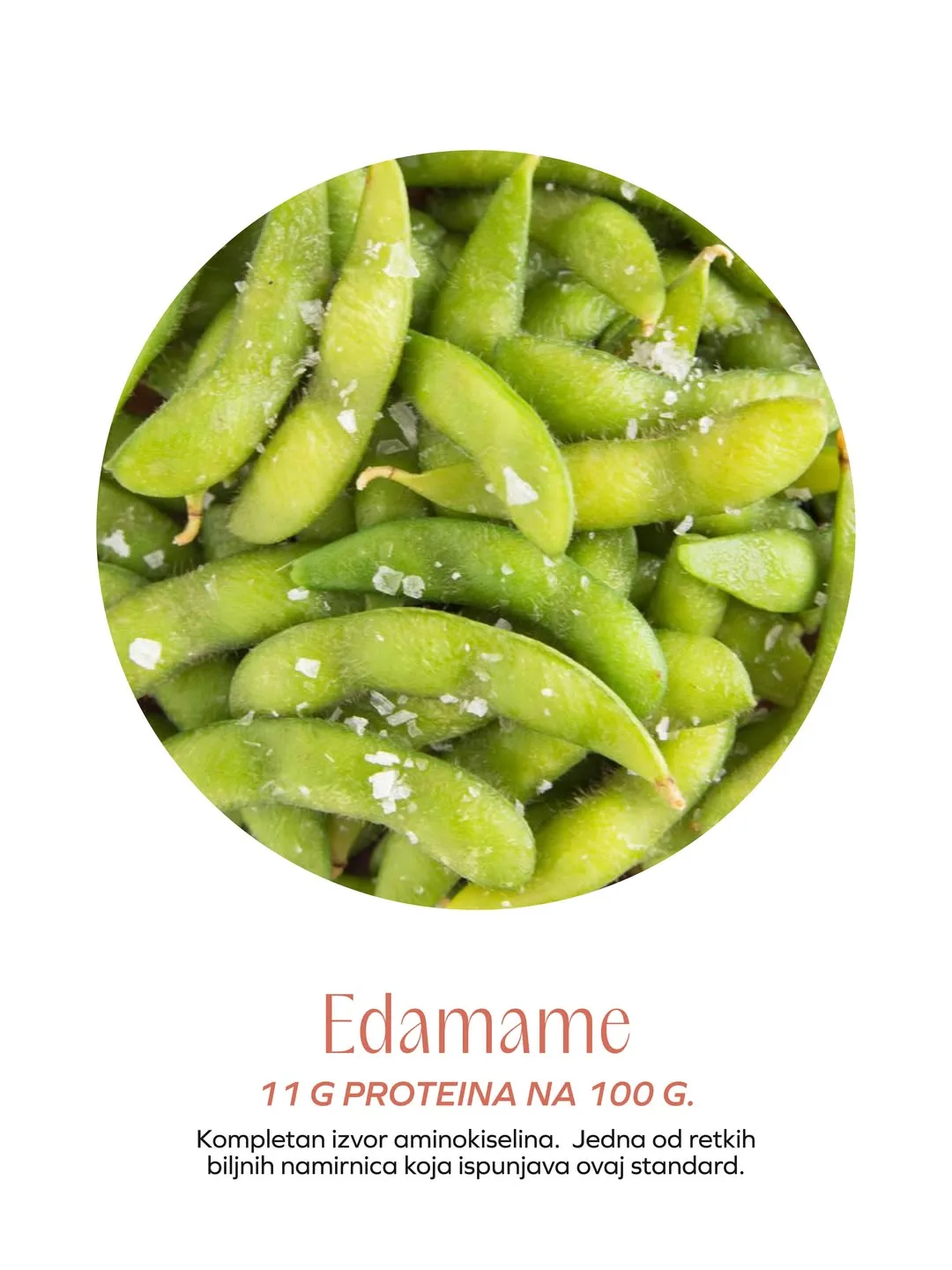 Zelene mahune edamamea posute krupnom solju; kuvana zrna mlade soje sadrže oko 11 g proteina na 100 g.